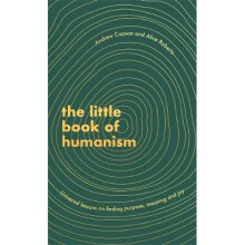The Little Book of Humanism: Universal lessons on finding purpose, meaning and joy