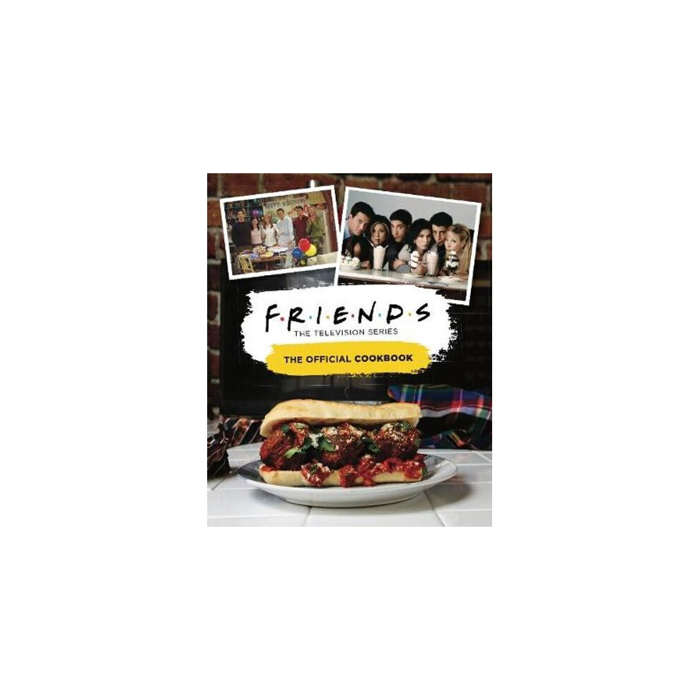Friends: The Official Cookbook - Iconic Recipes from the TV Show for Fans and Aspiring Chefs