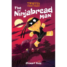 Twisted Fairy Tales The Ninjabread Man by Stewart Ross