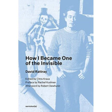 How I Became One of the Invisible by Rattray & David