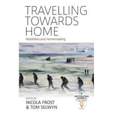 Travelling Towards Home by Edited by Nicola Frost & Edited by Tom Selwyn