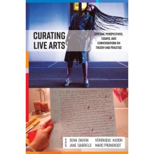 Curating Live Arts by Edited by Dena Davida & Edited by Marc Pronovost & Edited by Veronique Hudon &