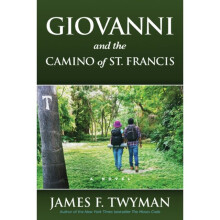 Giovanni and the Camino of St. Francis by Twyman & James James Twyman