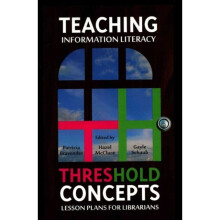 Teaching Information Literacy Threshold Concepts by Edited by Patricia Bravender & Edited by Hazel M