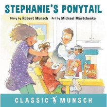 Stephanies Ponytail by Robert Munsch & Illustrated by Michael Martchenko