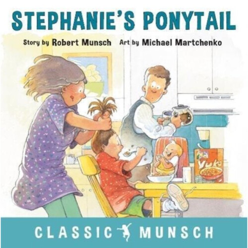 Stephanies Ponytail by Robert Munsch & Illustrated by Michael Martchenko