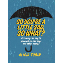 So Youre A Little Sad So What by Tobin & Alicia