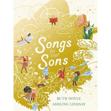 Songs for our Sons by Ruth Doyle & Illustrated by Ashling Lindsay