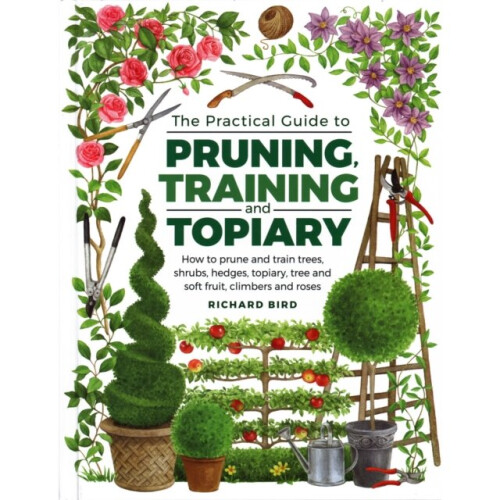 Practical Guide to Pruning Training and Topiary by Bird & Richard