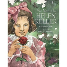 My Name is Helen Keller by Myron Uhlberg & Illustrated by Jenn Kocsmiersky