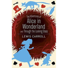 The Adventures of Alice in Wonderland and Through the Looking Glass by Carroll & Lewis