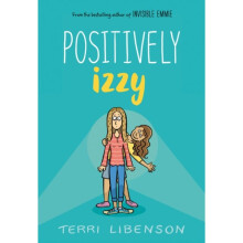 Positively Izzy by Terri Libenson & Read by To be Confirmed