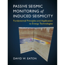 Passive Seismic Monitoring of Induced Seismicity by Eaton & David W. University of Calgary