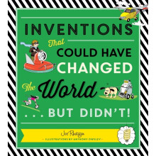 Inventions That Could Have Changed the World...But Didnt by Rhatigan & JoeOwsley & Anthony
