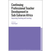 Continuing Professional Teacher Development in Sub-Saharan Africa by Edited by Yusuf Sayed