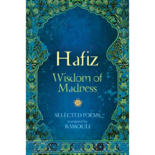 Hafiz Wisdom of Madness by Hafiz