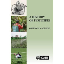 A History of Pesticides by Matthews & Graham Professor Emeritus & Emeritus Professor & Imperial Coll