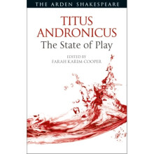 Titus Andronicus The State of Play by Edited by Dr Farah Karim Cooper
