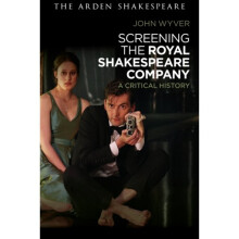 Screening the Royal Shakespeare Company  A Critical History by John Wyver