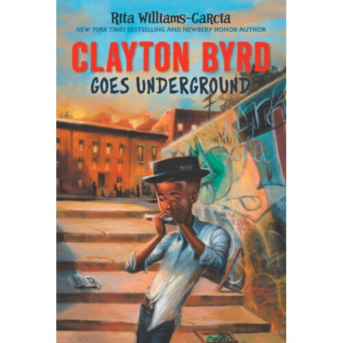 Clayton Byrd Goes Underground by Rita Williams-Garcia