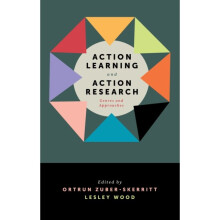 Action Learning and Action Research by Edited by Ortrun Zuber Skerritt & Edited by Lesley Wood