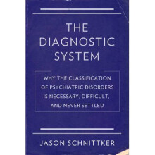 The Diagnostic System Why the Classification of Psychiatric Disorders Is Necessary Difficult and Ne