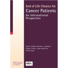 End of Life Choices for Cancer Patients by Ruth E Board