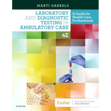 Laboratory and Diagnostic Testing in Ambulatory Care by Garrels & Martha Marti & MSA & MTASCP & CMA