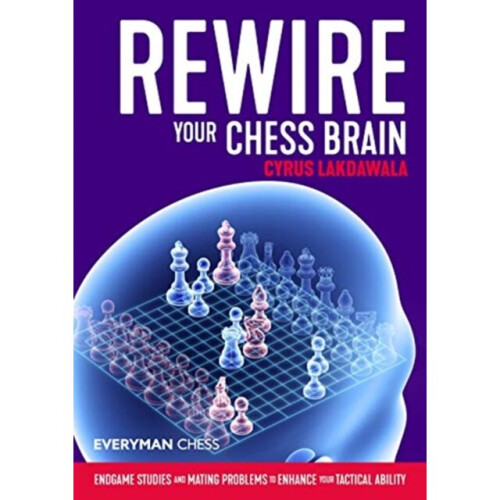 Rewire Your Chess Brain by Lakdawala & Cyrus