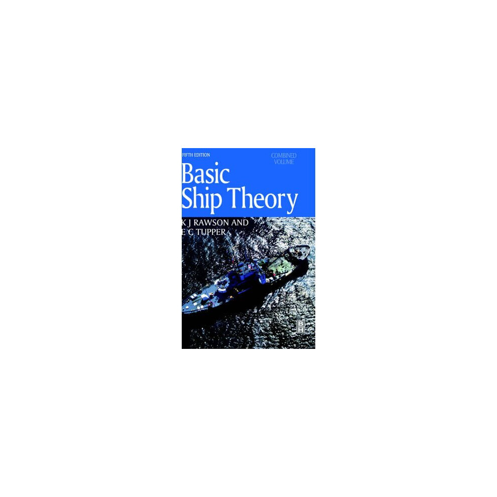 Basic Ship Theory Combined Volume by Tupper & E. C. Fellow and Honorary Vice-President of the Royal