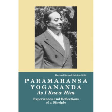 Paramahansa Yogananda As I Knew Him -- Experiences Observations & Reflections of a Disciple by R