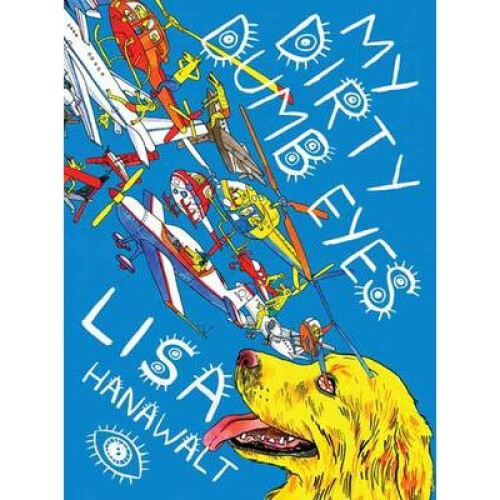 My Dirty Dumb Eyes by Hanawalt & Lisa