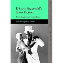 F. Scott Fitzgeralds Short Fiction by Adams & Jade Broughton