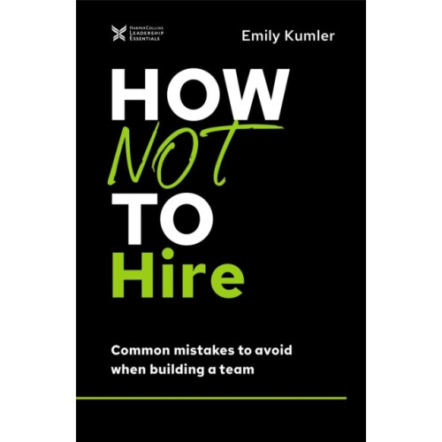 How Not to Hire by Kumler & Emily