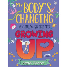 My Bodys Changing by Ganeri & Anita