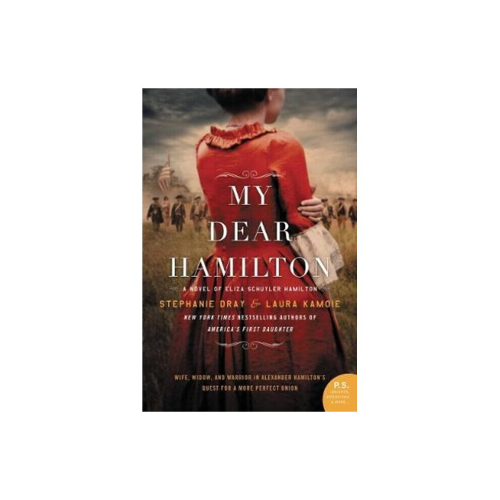 My Dear Hamilton  A Novel of Eliza Schuyler Hamilton by Stephanie Dray