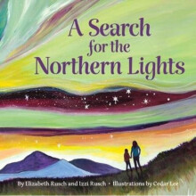 Search for the Northern Lights by Rusch & ElizabethRusch & Izzi