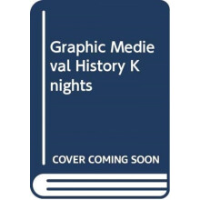 Graphic Medieval History Knights by Gary Jeffrey