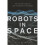 Robots in Space 1