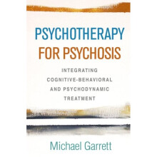 Psychotherapy for Psychosis by Garrett & Michael State University of New York Downstate Medical Cent