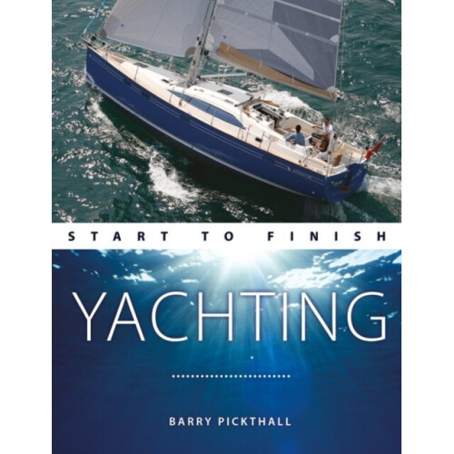 Yachting Start to Finish by Pickthall & Barry