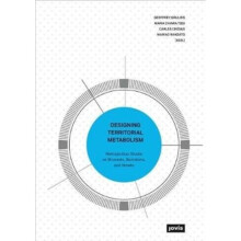 Designing Territorial Metabolism by Edited by Marco Ranzato & Edited by Geoffrey Grulois & Edited by