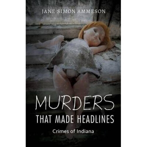 Murders that Made Headlines by Ammeson & Jane Simon