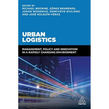 Urban Logistics by Edited by Professor Michael Browne & Edited by Dr Soenke Behrends & Edited by Joh