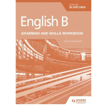 English B for the IB Diploma Grammar and Skills Workbook by Hyun Jung Owen
