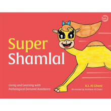 Super Shamlal - Living and Learning with Pathological Demand Avoidance by Al-Ghani & Kay