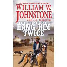 Hang Him Twice by Johnstone & William W.Johnstone & J.A