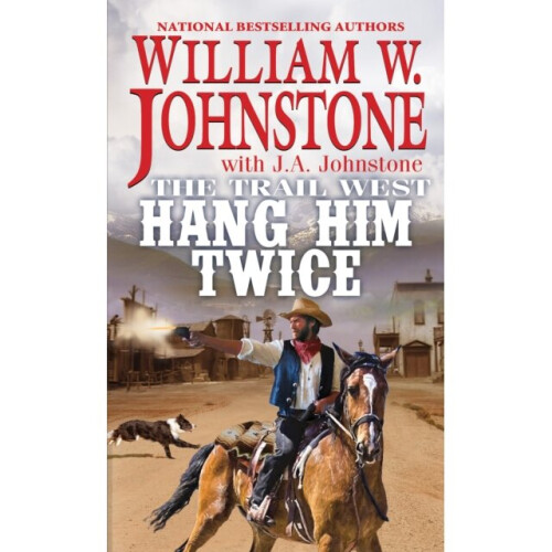 Hang Him Twice by Johnstone & William W.Johnstone & J.A
