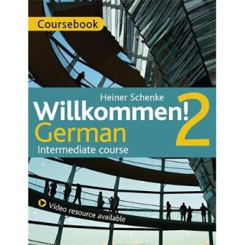 Willkommen 2 German Intermediate course by Schenke & HeinerSchenke & Heiner