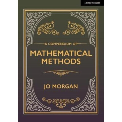 A Compendium Of Mathematical Methods by Morgan & Joanne